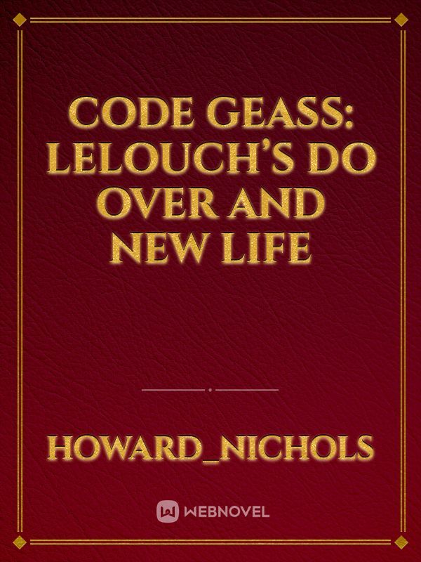 Code Geass: Lelouch’s Do Over and New Life