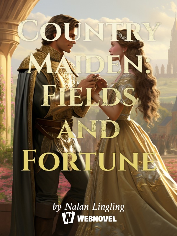 Country Maiden: Fields and Fortune