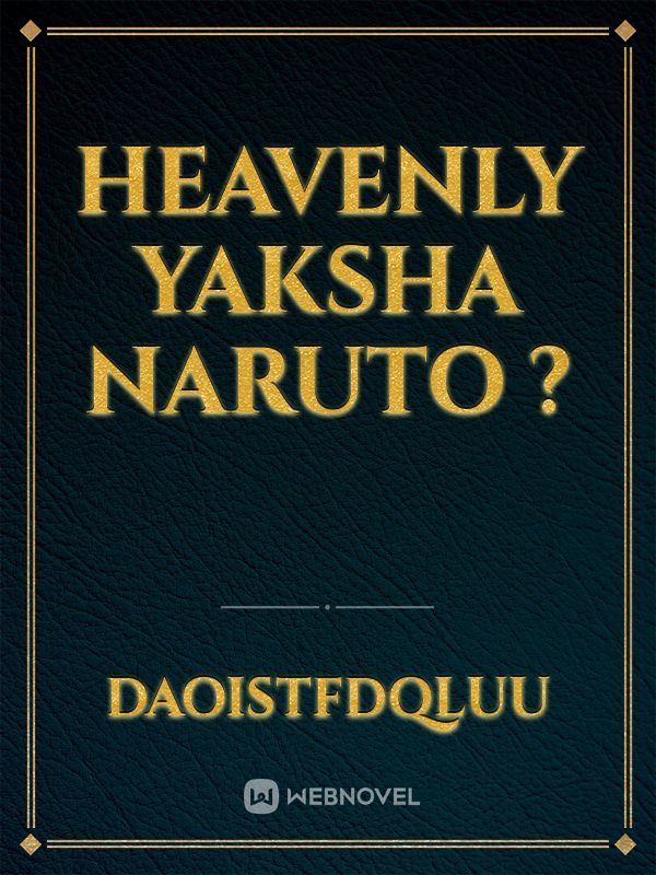 Heavenly Yaksha Naruto ?