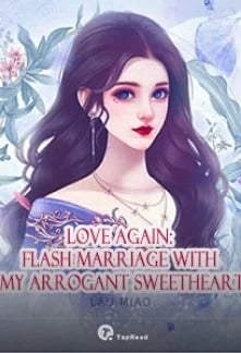 Love Again: Flash Marriage with My Arrogant Sweetheart