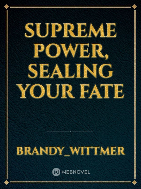 Supreme Power, Sealing Your Fate