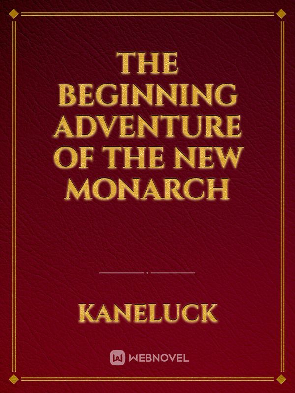 The Beginning Adventure of the New Monarch