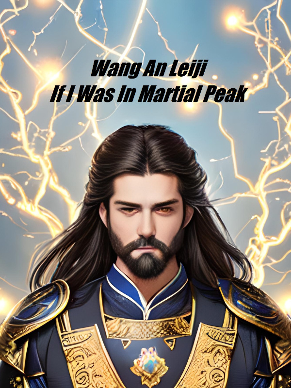 Wang An Leiji (Yang Leiji) (What If I Was In Martial Peak)