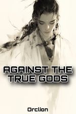 Against The True Gods