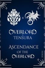 Ascendance of the Overlord: Overlord x Tensura