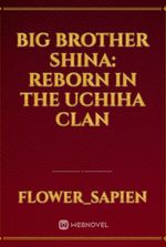 big brother shina: reborn in the Uchiha clan