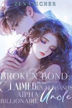 Broken Bond: Claimed by My Ex-Husband’s Alpha Billionaire Uncle