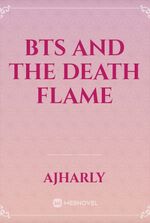 BTS And The Death Flame