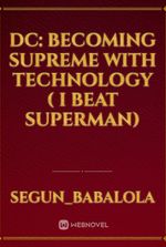 DC: Becoming Supreme With Technology ( I Beat Superman)