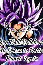 Dragon Ball: Collaborating with Frieza to Destroy Planet Vegeta