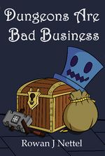 Dungeons Are Bad Business