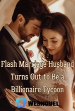 Flash Marriage Husband Turns Out to Be a Billionaire Tycoon