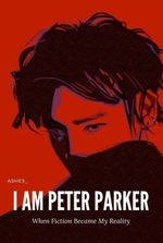 I Am Peter Parker (MARVEL AU)