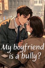 My boyfriend is a bully?