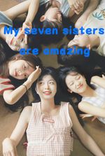 My seven sisters are amazing