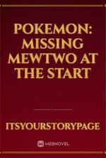 Pokemon: Missing Mewtwo At The Start