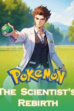 Pokemon: The Scientist’s Rebirth