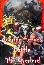 Roaring Heroes Battle the Overlord (Ainz)