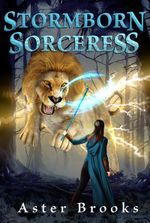 Stormborn Sorceress: A Fantasy Isekai LitRPG Adventure