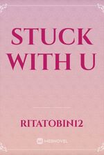 STUCK WITH U