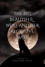 THE BIG BEAUTIFUL WOLF AND HER RECLUSIVE MATE