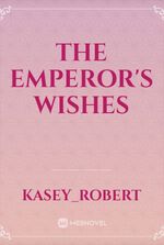 The Emperor's wishes