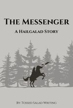 The Messenger: A Hailgalad Story