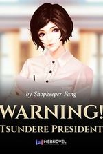 WARNING! Tsundere President