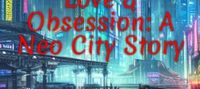 Love & Obsession: A Neo City Story